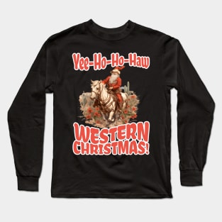 Yee-Ho-Ho-Haw Western Christmas Santa Cowboy Long Sleeve T-Shirt